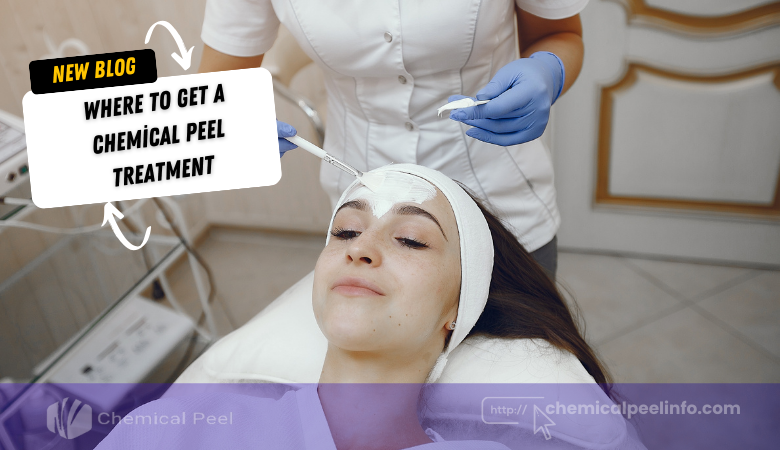 Where to Get a Chemical Peel Treatment